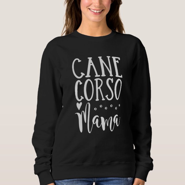 Cane Corso Dog Mum - Cane Corso Mama Sweatshirt (Front)