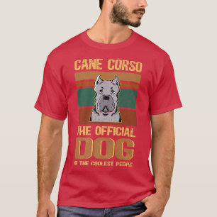 Cane Corso Dog Of The Coolest  Dog Owner Cane Cors T-Shirt