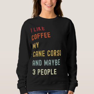 Cane Corso Retro Dog And Coffee Sweatshirt