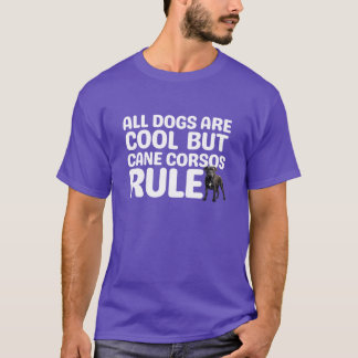 Cane Corsos Rule gift T-Shirt