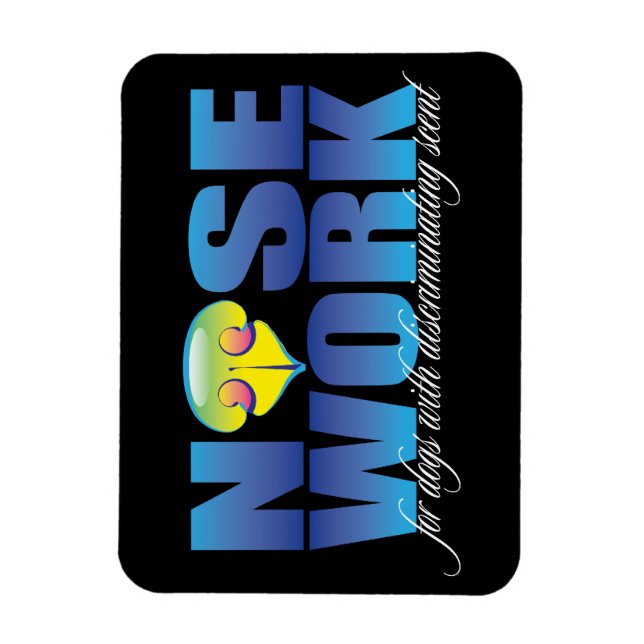 Canine Nosework for dogs with discriminating taste Magnet (Vertical)