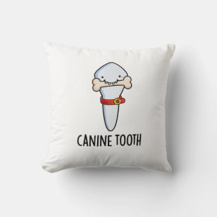 Canine Tooth Funny Dental Pun  Cushion