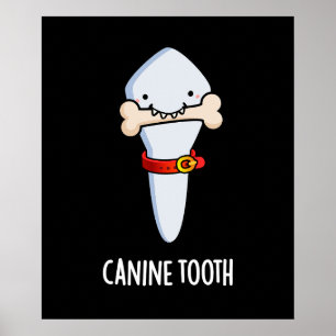 Canine Tooth Funny Dental Pun Dark BG Poster