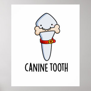 Canine Tooth Funny Dental Pun Poster