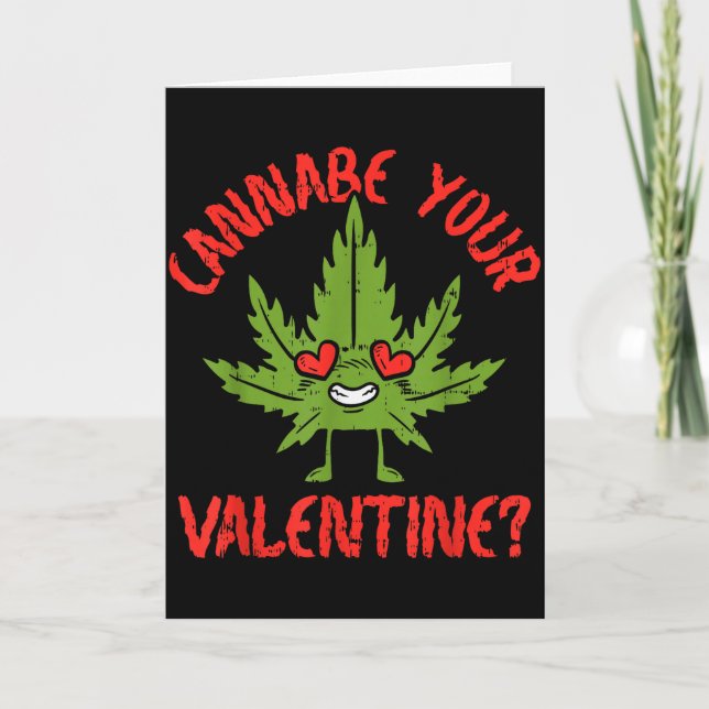 Cannabe Your Valentine Weed Stoner  Card (Front)