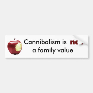 Cannibalism is not a family value bumper sticker