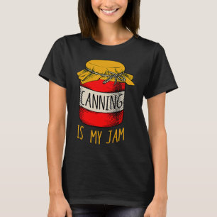 Canning Fan Jam Season Mason Jar Passion Hobby Ent T-Shirt