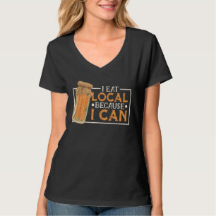 Canning Jar Pickles I Eat Local Because I Can T-Shirt