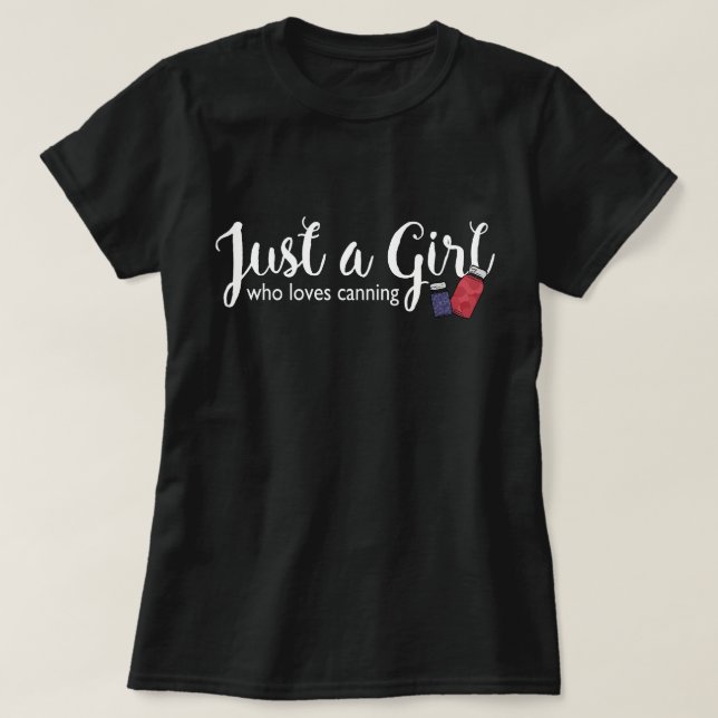 Canning Love Just a Girl T-Shirt Mason Jar Tee (Design Front)