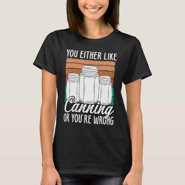 Canning Season Homesteading Homegrown Food Canner T-Shirt (Front)