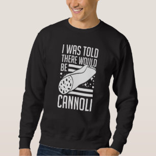 Cannoli Italian Pastry Recipes Cake Italy Filling Sweatshirt
