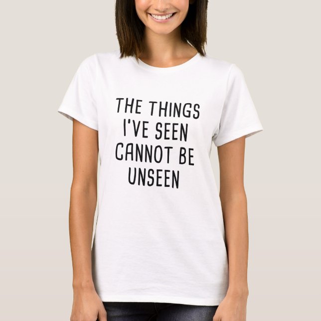 Cannot Be Unseen T-Shirt (Front)