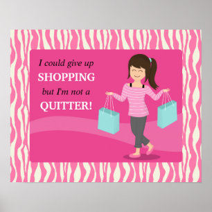 Cannot Quit Shopping Cause Not a Quitter Poster