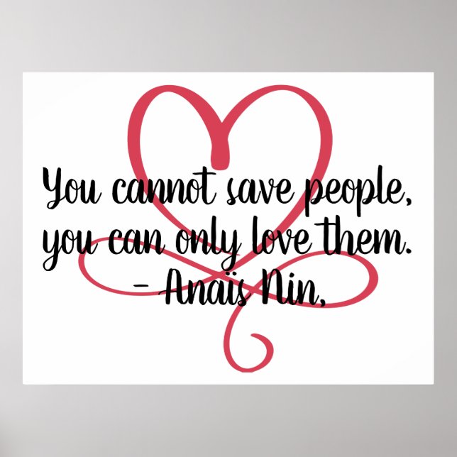 Cannot Save People Quote Anais Nin and Heart Poster (Front)