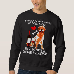 Cannot Survive Wine Alone Golden Retriever Sweatshirt