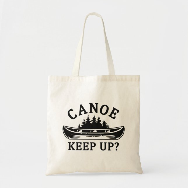 Canoe Keep Up? Tote Bag (Front)
