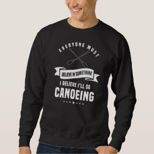 Canoeing Canoe Paddler Rowing Paddle Sport Kayak Sweatshirt