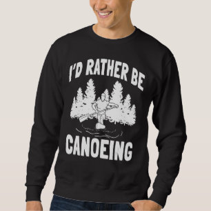 Canoeing Canoe Paddler Rowing Sport Kayak Crew Sweatshirt