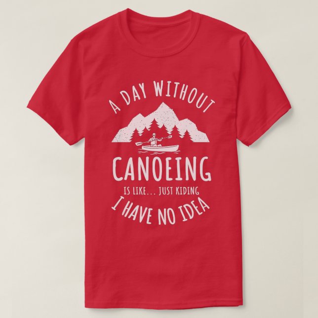 Canoeing Canoe Paddler Rowing Sport Kayaking  T-Shirt (Design Front)