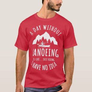 Canoeing Canoe Paddler Rowing Sport Kayaking T-Shirt