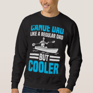 Canoeing Dad Canoe Paddler Rowing Sport Father's D Sweatshirt