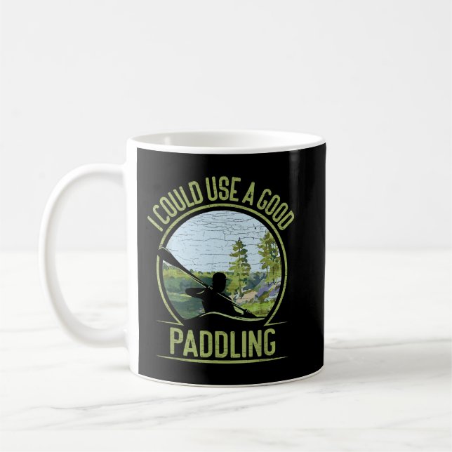 Canoeing Kayak I Could Use A Good Paddling Coffee Mug (Left)