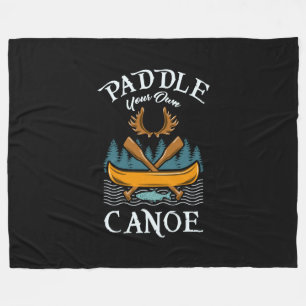 Canoeing - Paddle Your Own Canoe Fleece Blanket