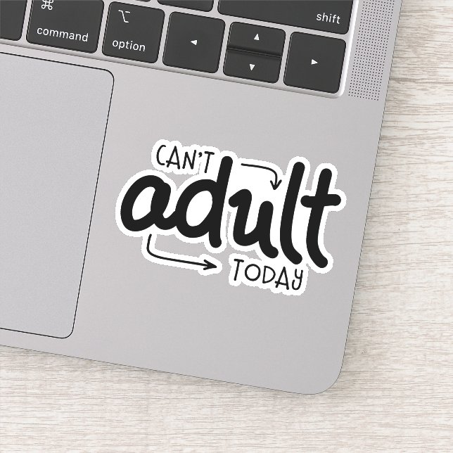 Can't Adult Today Funny Black & White Quote Saying (Detail)