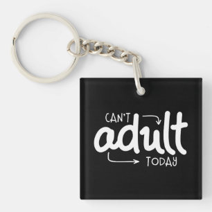 Can't Adult Today Funny Black & White Quote Saying Key Ring