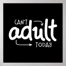 Can't Adult Today Funny Black & White Quote Saying