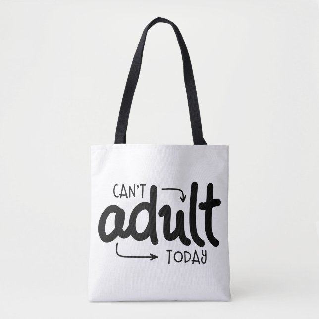 Can't Adult Today Funny Black & White Quote Saying Tote Bag (Front)