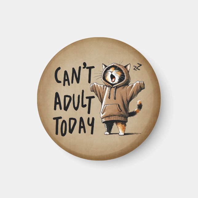 Can't Adult Today Funny Cat Magnet (Front)