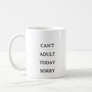Can't Adult Today Funny Mug Minimalist Design