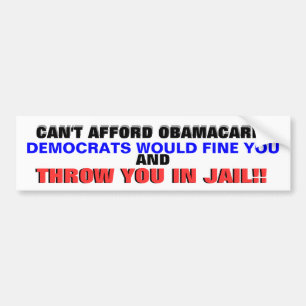 CAN'T AFFORD OBAMACARE?? BUMPER STICKER