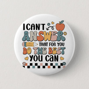 Can't Answer That For You Do The Best You Can Test 6 Cm Round Badge