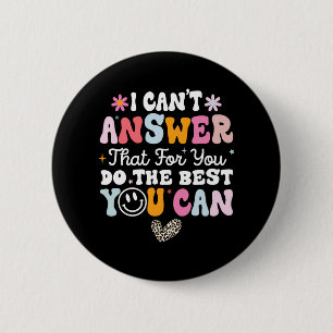 Can't Answer That For You Do The Best You Can Test 6 Cm Round Badge
