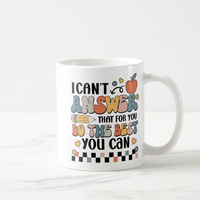 Can't Answer That For You Do The Best You Can Test Coffee Mug (Right)