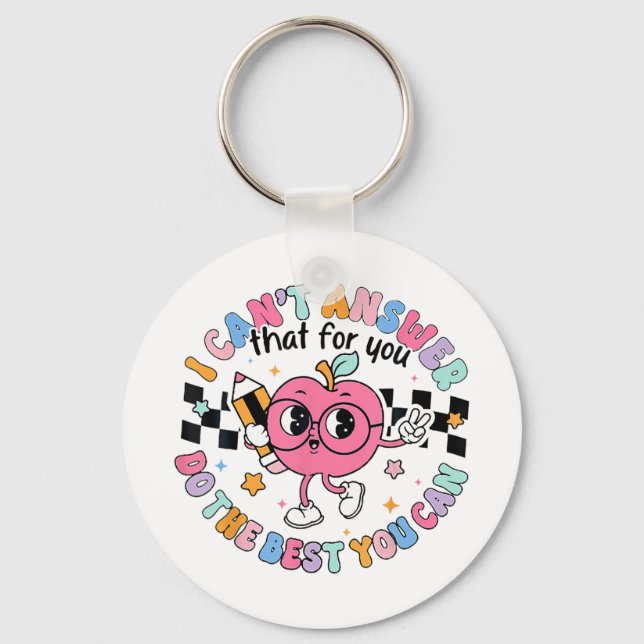 Cant Answer That For You Do The Best You Can Test  Key Ring (Front)