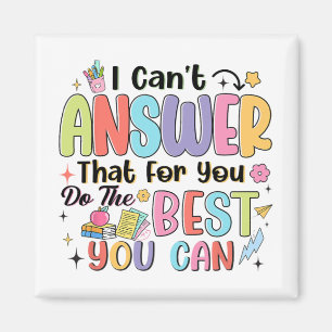 Can't Answer That For You Do The Best You Can Test Magnet