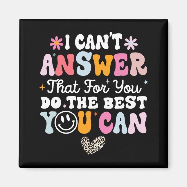 Can't Answer That For You Do The Best You Can Test Magnet (Front)