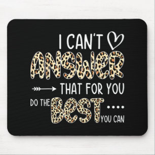 Can't Answer That For You Do The Best You Can Test Mouse Mat