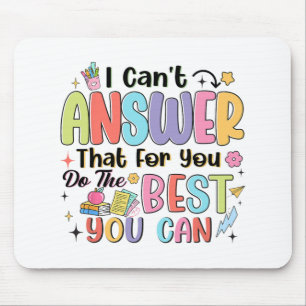 Can't Answer That For You Do The Best You Can Test Mouse Mat