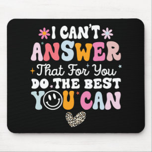 Can't Answer That For You Do The Best You Can Test Mouse Mat