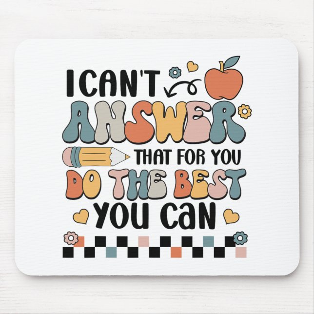 Can't Answer That For You Do The Best You Can Test Mouse Mat (Front)