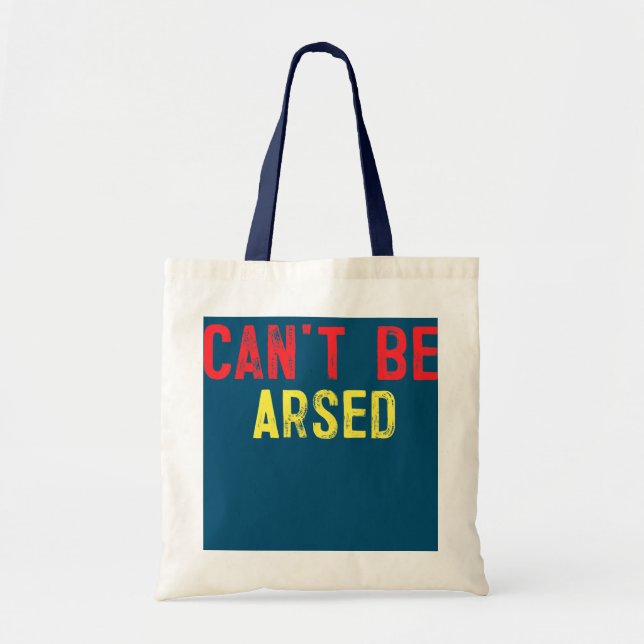 Can't Be Arsed British Slang  Tote Bag (Front)