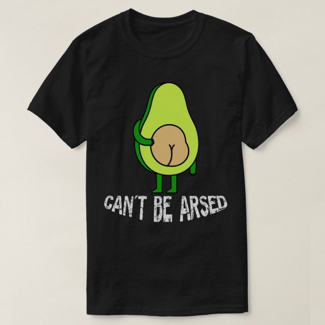 Cant be arsed twotone funny avocado amazing T-Shirt (Design Front)