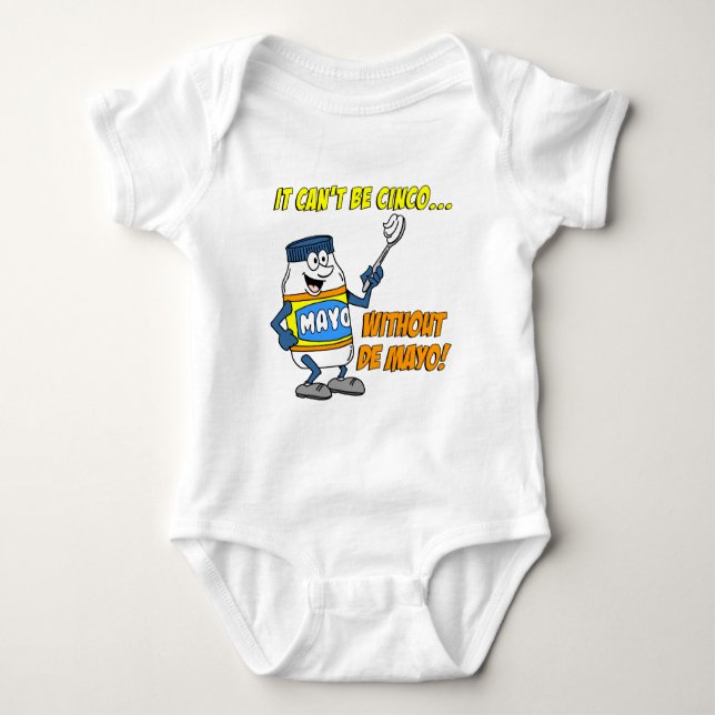 Can't Be Cinco Without The Mayo Baby Bodysuit (Front)