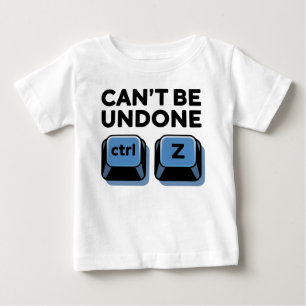 Can't Be Undone ctrl + z Baby T-Shirt