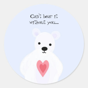 Can't Bear It Without You Classic Round Sticker