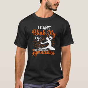 Can't Blink Eye In Gymnastics Gymnast Sports Grap T-Shirt
